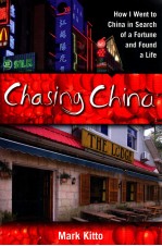 CHASING CHINA:HOW I WENT TO CHINA IN SEARCH OF A FORTUNE AND FOUND A LIFE