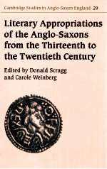 LITERARY APPROPRIATIONS OF THE ANGLO-SAXONS FROM THE THIRTEENTH TO THE TWENTIETH CENTURY