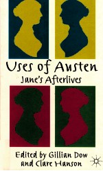 USES OF AUSTEN:JANE'S AFTERLIVES