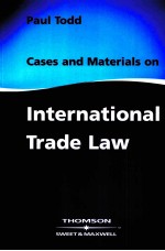 CASES AND MATERIALS ON INTERNATIONAL TRADE LAW FIRST EDITION