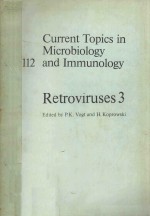 CURRENT TOPICS IN MICROBIOLOGY 112 AND IMMUNOLOGY RETROVIRUSES 3