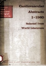 CARDIOVASCULAR ABSTRACTS I 1960 SELECTED FROM WORLD LITERATURE