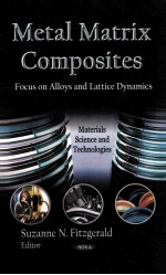 Metal Matrix Composites:Focus on Alloys and Lattice Dynamics