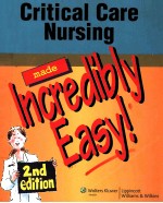 Critical Care Nursing Made Incredibly Easy! 2nd Edition (Incredibly Easy! Series)