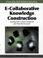 E-COLLABORATIVE KUOWLEDGE CONSTRUCTION:LEARNING FROM COMPUTER-SUPPORTED AND VIRTUAL ENVIRONMENTS