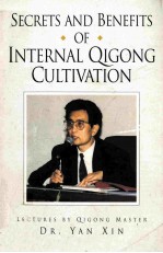 Secrets and Benefis of Internal Qigong Cultivation