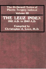 THE MCDOWELL SERIES OF PLASTIC SURGERY INDEXES VOLUME 3 THE LEUZ INDEX 1921 A.D.TO 1946 A.D.