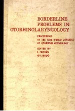 BORDERLINE PROBLEMS IN OTORHINOLARYNGOLOGY PROCEEDINGS OF THE XIITH WORLD CONGRESS OF OTORHINOLARYN