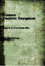 COMMON PAEDIATRIC EMERGENCIES A GUIDE FOR THE GP AND CASUALTY OFFICER