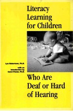 LITERACY LEARNING FOR CHILDREN WHO ARE DEAF OR HARD OF HEARING