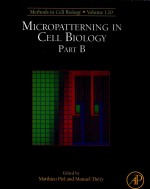 METHODS IN CELL BIOLOGY MICROPATTERNING IN CELL BIOLOGY PART B VOLUME 120