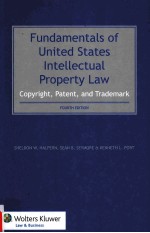 FUNDAMENTALS OF UNITED STATES INTELLECTUAL PROPERTY LAW COPYRIGHT，PATENT，TRADEMARK FOURTH EDITION