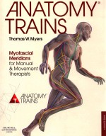 ANATOMY TRAINS MYOFASCIAL MERIDIANS FOR MANUAL AND MOVEMENT THERAPISTS