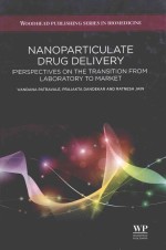 NANOPARTICULATE DRUG DELIVERY：PERSPECTIVES ON THE TRANSITION FROM THE LABORATORY TO MARKET