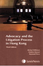 ADVOCACY AND THE LITIGATION PROCESS IN HONG KONG THIRD EDITION