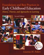 FOUNDATIONS AND BEST PRACTICES IN EARLY CHILDHOOD EDUCATION HISTORY THEORIES AND APPROACHES TO LEARN