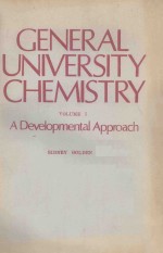 GENERAL UNIVERSITY CHEMISTRY：A DEVELOPMENTAL APPROACH VOLUME 1