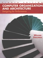 COMPUTER ORGANIZATION AND ARCHITECTURE DESIGNING FOR PERFORMANCE EIGHTH EDITION