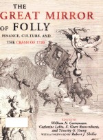 THE GREAT MIRROR OF FOLLY FINANCE，CUTURE，AND THE CRASH OF 1720