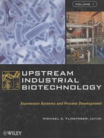 UPSTREAM INDUSTRIAL BIOTECHNOLOGY：EXPRESSION SYSTEMS AND PROCESS DEVELOPMENT VOLUME 1