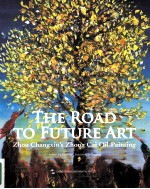 the road to future art zhou changxin's zhong cai painting=未来艺术之路 周昌新重彩油画