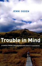 TROUBLE IN MIND STORIES A NEUROPSYCHOLOGIST'S CASEBOOK