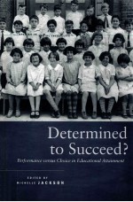 DETERMINED TO SUCCEED？ PERFORMANCE VERSUS CHOICE IN EDUCATIONAL ATTAINMENT