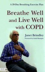 BREATHE WELL AND LIVE WELL WITH COPD A 28-DAY BREATHING EXERCISE PLAN