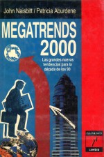 MEGATRENDS 2000 LAS GRANDES NUEVAS TENDENCIAS PARA LA DECADA DE LOS 90