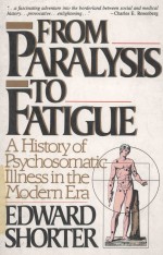 From Paralysis to Fatigue:A History of Psychosomatic Illness in the Modern Era