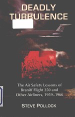 Deadly turbulence : the air safety lessons of Braniff flight 250 and other airliners