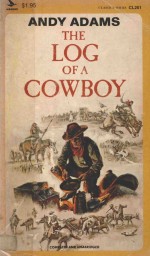 THE LOG OF A COWBOY:A NARRATIVE OF THE OLD TRAIL DAYS