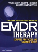 EYE MOVEMENT DESENSITIZATION AND REPROCESSING EMDR THERAPY SCRIPTED PROTOCOLS AND SUMMARY SHEETS