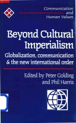 Beyond Cultural Imperialism Globalization Communication and the New International Order