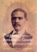 PURGATORY BETWEEN KENTUCKY AND CANADA:AFRICAN AMERICANS IN OHIO