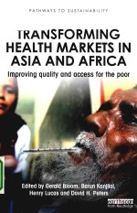 Transforming health markets in Asia and Africa : improving quality and access for the poor