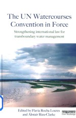 The UN Watercourses Convention in force Strengthening International Law for Transboundary wanagement