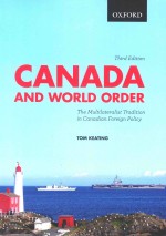 CANADA AND WORLD ORDER THE MULITILDERALIST TRADITION IN CANADIAN FORIGH POLICY