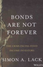 BONDS ARE NOT FOREVER:THE CRISIS FACING FIXED INCOME INVESTORS