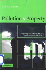 Pollution and Property Comparing Ownership Institutions for Environmental Protection