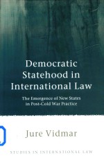 Democratic Statehood in International Law the Emergence of New States in Post-Cold War Practice