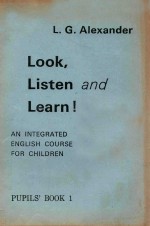 LOOK、LISTEN AND LEARN! AN INTEGRATED ENGLISH COURSE FOR CHILDREN  PUPILS' BOOK 1