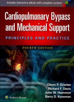 Cardiopulmonary Bypass and Mechanical Support PRINCIPLES AND PRACTICE FOURTH EDITION