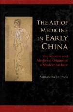 The art of medicine in early China the ancient and medieval origins of a modern archive