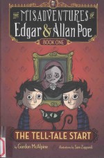 THE MISADVENTURES OF EDGAR & ALLAN POE BOOK ONE THE TELL-TALE START