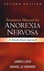 Treatment Manual for ANOREXIA NERVOSA A Family-Based Approach SECOND EDITION