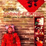 CHINESE SPRING FESTIVAL: JOURNEY HOME & CELEBRATIONS