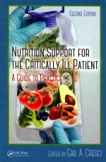 NUTRITION SUPPORT FOR THE CRITICALLY ILL PATIENT A GUIDE TO PRACTICE SECOND EDITION