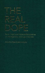 THE REAL DOPE SOCIAL LEGAL AND HISTORICAL PERSPECTIVES ON THE REGULATION OF DRUGS IN CANADA