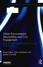 Urban environmental stewardship and civic engagement : how planting trees strengthens the roots of d